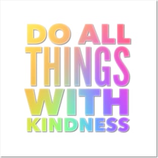 Do All Things With Kindness Posters and Art